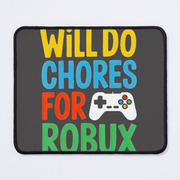 Item preview, Funny Will Do Chores For Robux Gamer Design for Video Game Fans designed and sold by MissRiahGames.