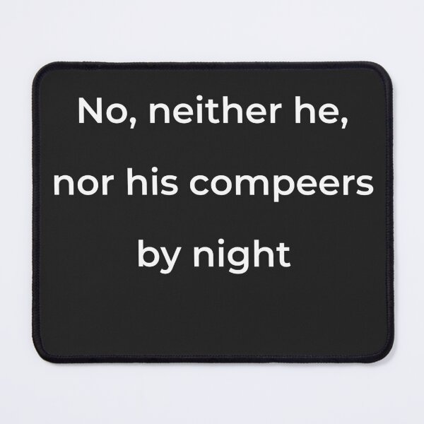 Item preview, “No, neither he, nor his compeers by night” - print white designed and sold by ariksworld.