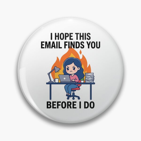 Item preview, I Hope This Email Finds You Before I Do Funny Work Burnout Office Humor Quote designed and sold by raedattia.