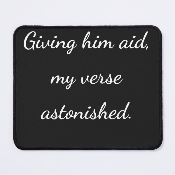 Item preview, “Giving him aid, my verse astonished.” - handwriting white designed and sold by ariksworld.