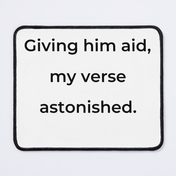 Item preview, “Giving him aid, my verse astonished.” - print black designed and sold by ariksworld.