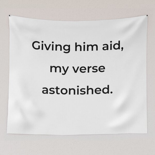 Item preview, “Giving him aid, my verse astonished.” - print black designed and sold by ariksworld.