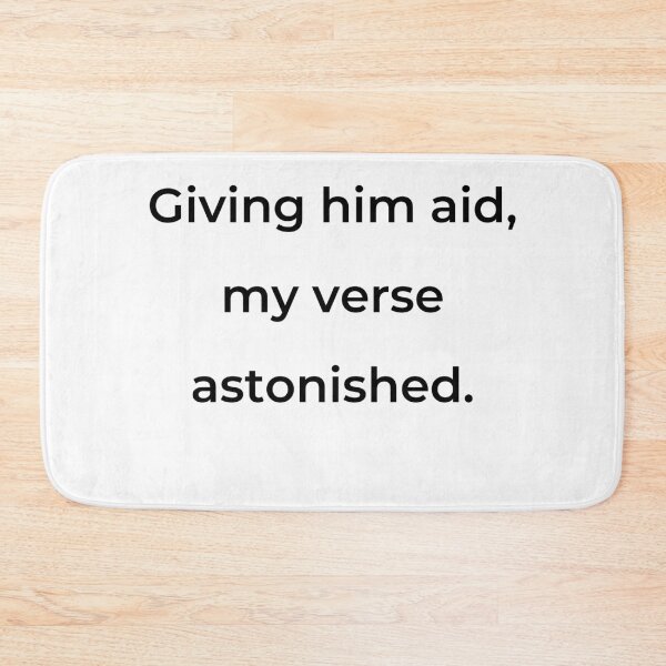 Item preview, “Giving him aid, my verse astonished.” - print black designed and sold by ariksworld.