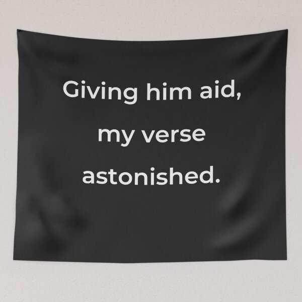 Item preview, “Giving him aid, my verse astonished.” - print white designed and sold by ariksworld.