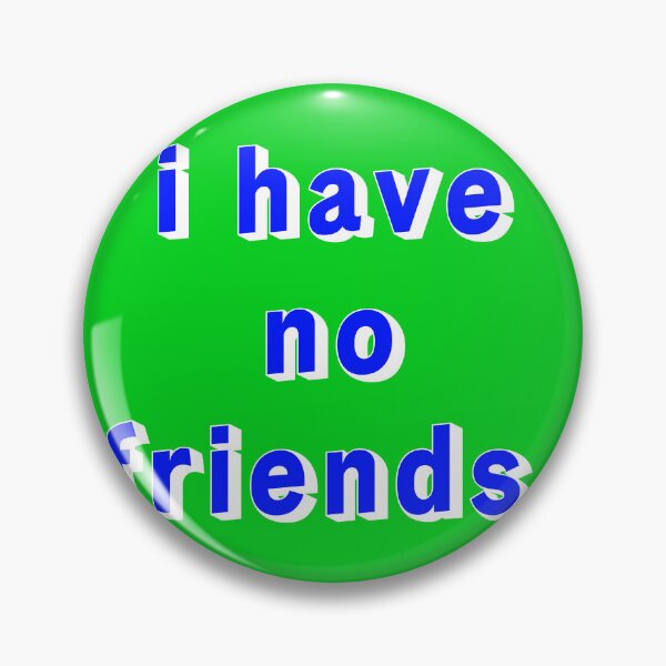 Item preview, I Have No Friends 19 Green Blue Mood Lonely Vibe designed and sold by Doctor Schtrudel.