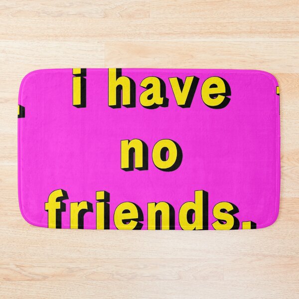 Item preview, I Have No Friends 20 Pink Yellow Mood Lonely Vibe designed and sold by Doctor Schtrudel.