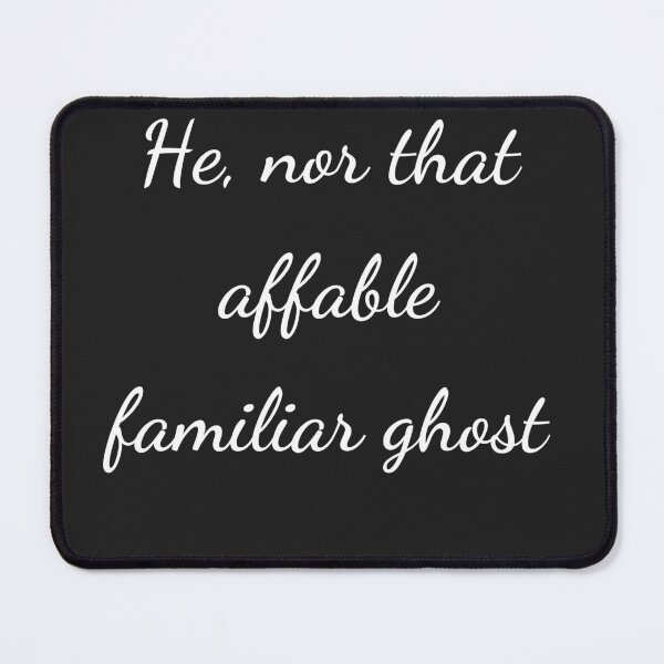 Item preview, “He, nor that affable familiar ghost” - handwriting white designed and sold by ariksworld.