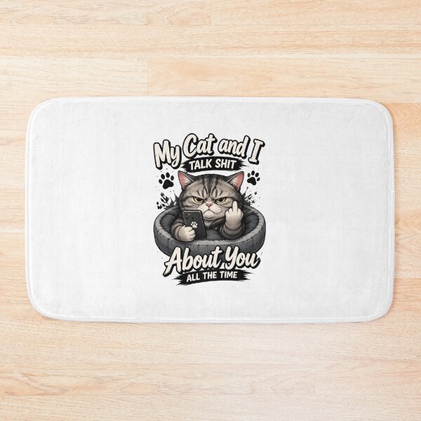 Item preview, My Cat and I Talk Shit About You All The Time designed and sold by Dmo3HarkoArt.