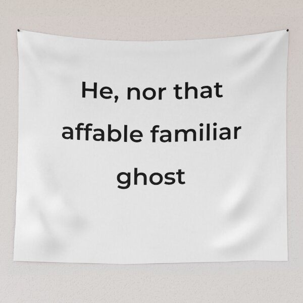 Item preview, “He, nor that affable familiar ghost” - print black designed and sold by ariksworld.
