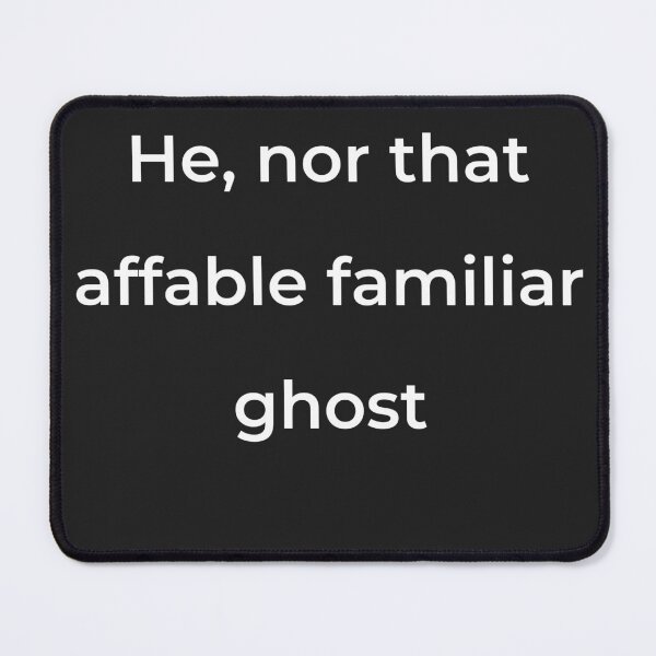 Item preview, “He, nor that affable familiar ghost” - print white designed and sold by ariksworld.