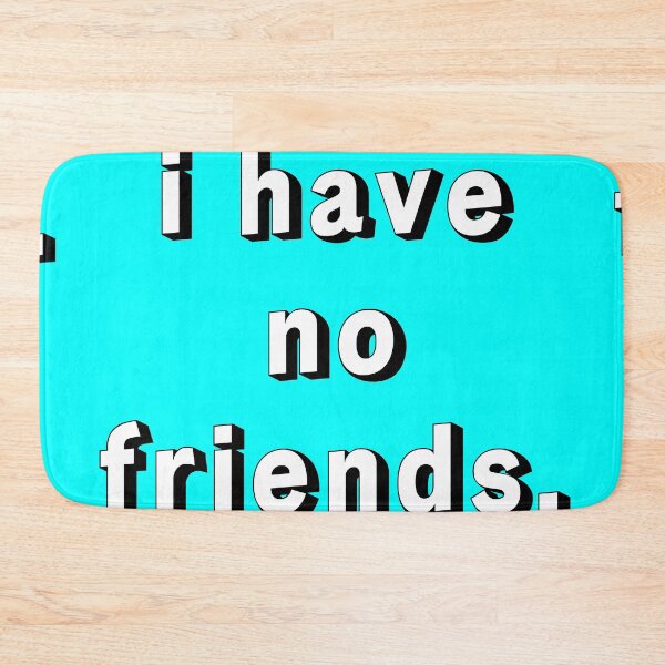Item preview, I Have No Friends 21 Cyan Mood Lonely Vibe designed and sold by Doctor Schtrudel.