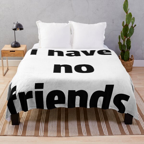 Item preview, I Have No Friends 23 Mood Lonely Vibe designed and sold by Doctor Schtrudel.