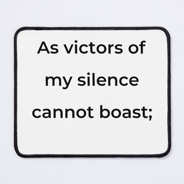 Item preview, “As victors of my silence cannot boast;” - print black designed and sold by ariksworld.