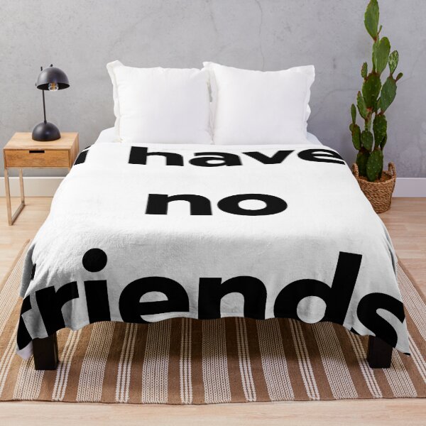 Item preview, I Have No Friends 24 Mood Lonely Vibe designed and sold by Doctor Schtrudel.