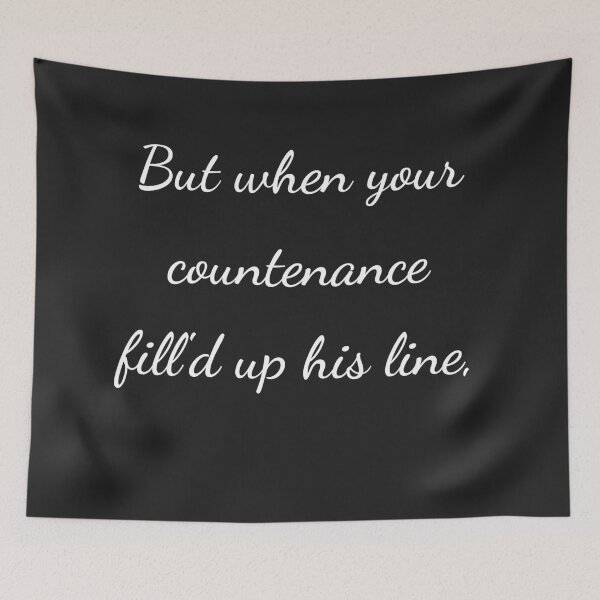 Item preview, “But when your countenance fill'd up his line,” - handwriting white designed and sold by ariksworld.