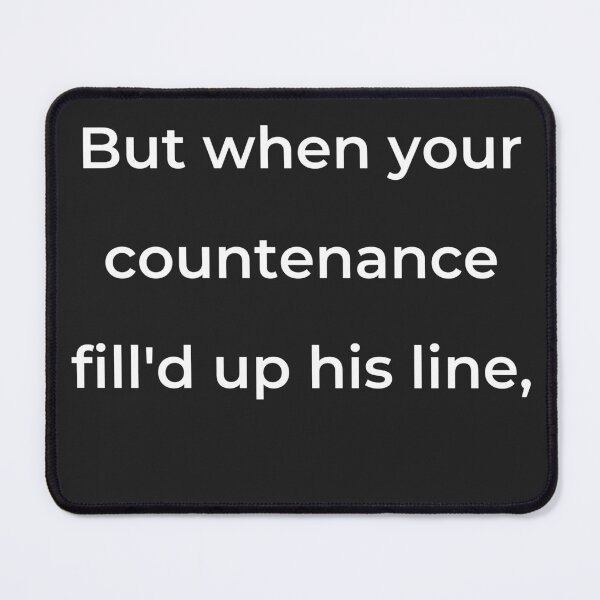 Item preview, “But when your countenance fill'd up his line,” - print white designed and sold by ariksworld.