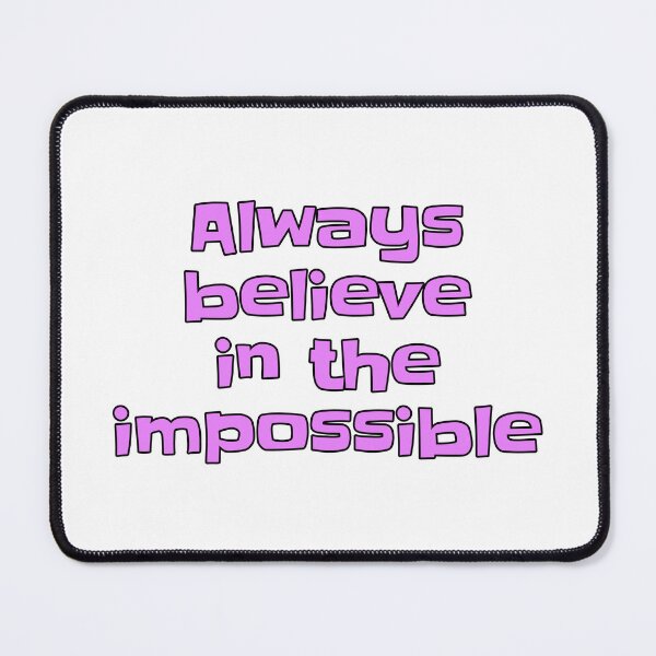 Item preview, Always Believe In The Impossible designed and sold by PublicArtDesign.