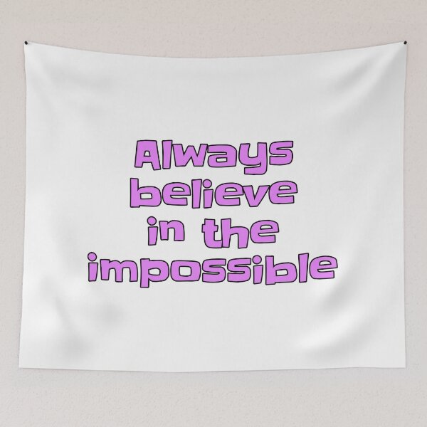 Item preview, Always Believe In The Impossible designed and sold by PublicArtDesign.