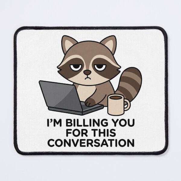 Item preview, I'm Billing You For This Conversation Raccoon Funny Lawyer Consultant Billable Hours Humor designed and sold by raedattia.