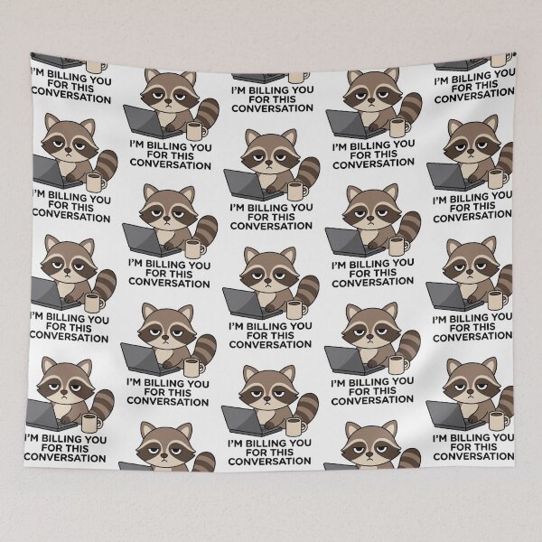 Item preview, I'm Billing You For This Conversation Raccoon Funny Lawyer Consultant Billable Hours Humor designed and sold by raedattia.