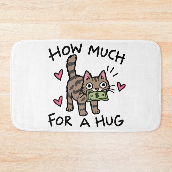 Item preview, How Much For A Hug Funny Cat designed and sold by MonkiFlipp.