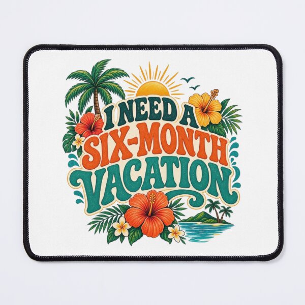 Item preview, I Need a Six-Month Vacation Tropical Floral Funny Quote designed and sold by TibbuTees.