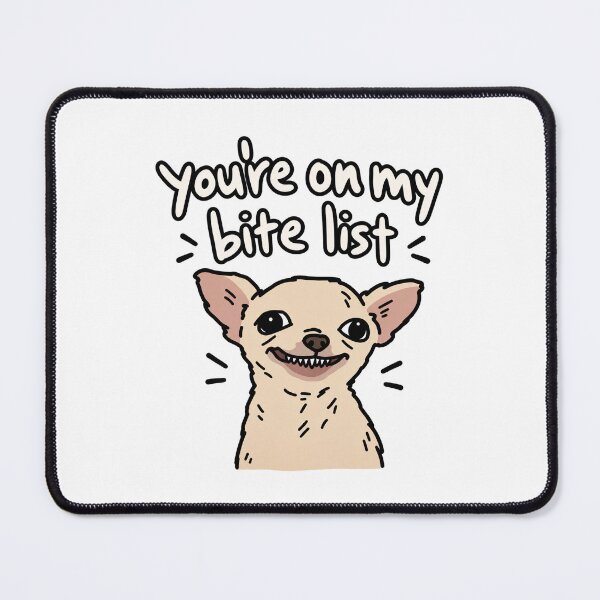 Item preview, You’re On My Bite List Funny Dog designed and sold by MonkiFlipp.