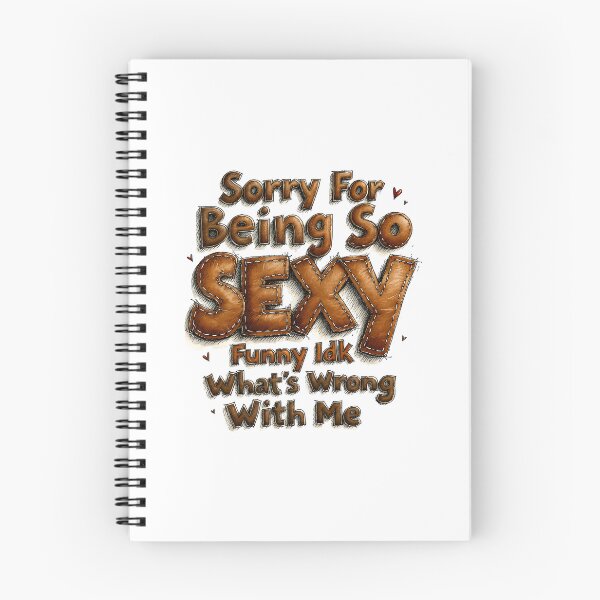 Item preview, Sorry for Being So Funny and Sexy IDK What's Wrong with Me designed and sold by MaciejRudzinsky.