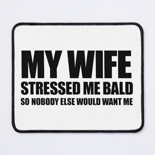 Item preview, My Wife Stressed Me Bald designed and sold by PRINTIONAL.