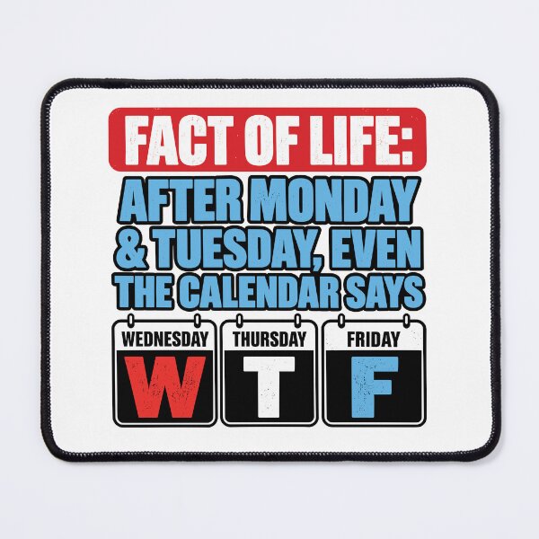 Item preview, After Monday and Tuesday Comes WTF designed and sold by PRINTIONAL.