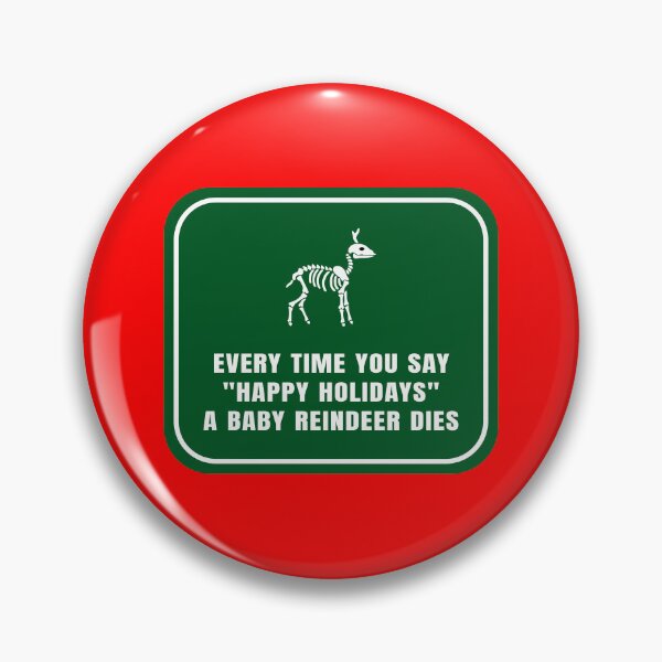 Item preview, Every Time You Say, Happy Holidays,” a Baby Reindeer Dies designed and sold by Karate Octopus.