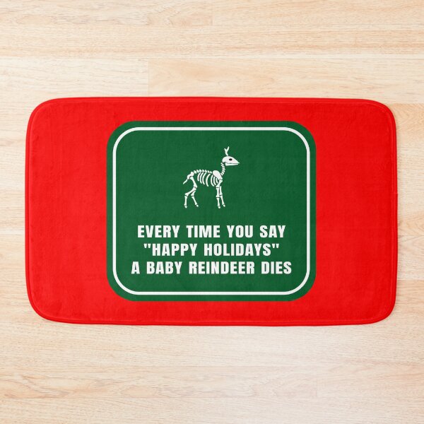 Item preview, Every Time You Say, Happy Holidays,” a Baby Reindeer Dies designed and sold by Karate Octopus.