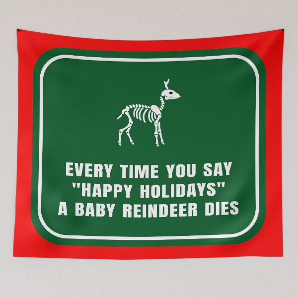 Item preview, Every Time You Say, Happy Holidays,” a Baby Reindeer Dies designed and sold by Karate Octopus.