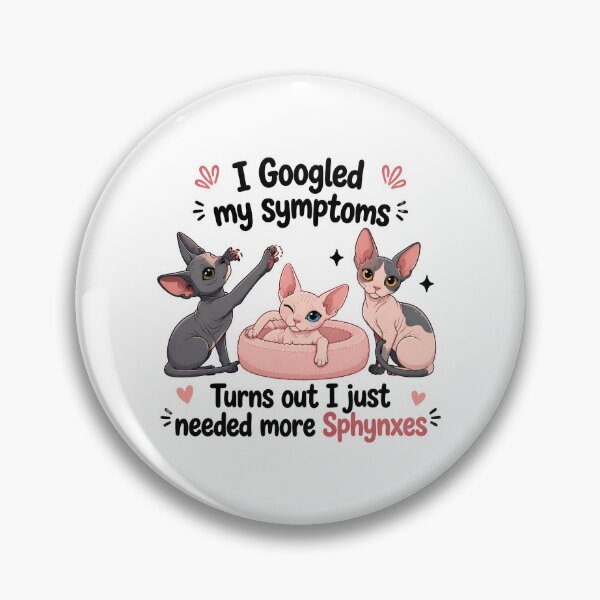 Item preview, Funny Sphynx Cat I Googled My Symptoms Needed More Cats designed and sold by Dmo3HarkoArt.