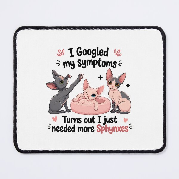 Item preview, Funny Sphynx Cat I Googled My Symptoms Needed More Cats designed and sold by Dmo3HarkoArt.