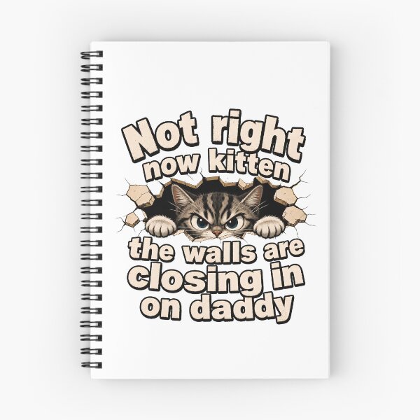 Item preview, Not Right Now Kitten Walls Closing In Daddy Funny designed and sold by Dmo3HarkoArt.