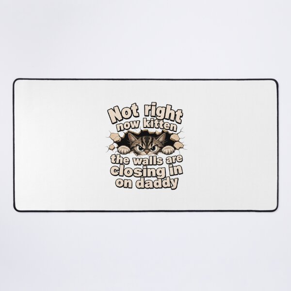 Item preview, Not Right Now Kitten Walls Closing In Daddy Funny designed and sold by Dmo3HarkoArt.