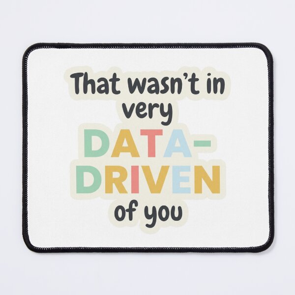 Item preview, That Wasn't Very Data-Driven Of You Funny Data Analyst Office Humor Quote Sarcasm designed and sold by raedattia.