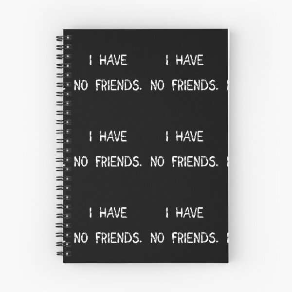 Item preview, I Have No Friends 28 grey Mood Lonely Vibe designed and sold by Doctor Schtrudel.