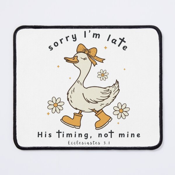 Item preview, Goose Sorry I'm Late His Timing, Not Mine designed and sold by art-jendi.