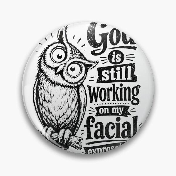 Item preview, Funny Owl God Is Still Working On My Facial Expressions designed and sold by Strow--bary.