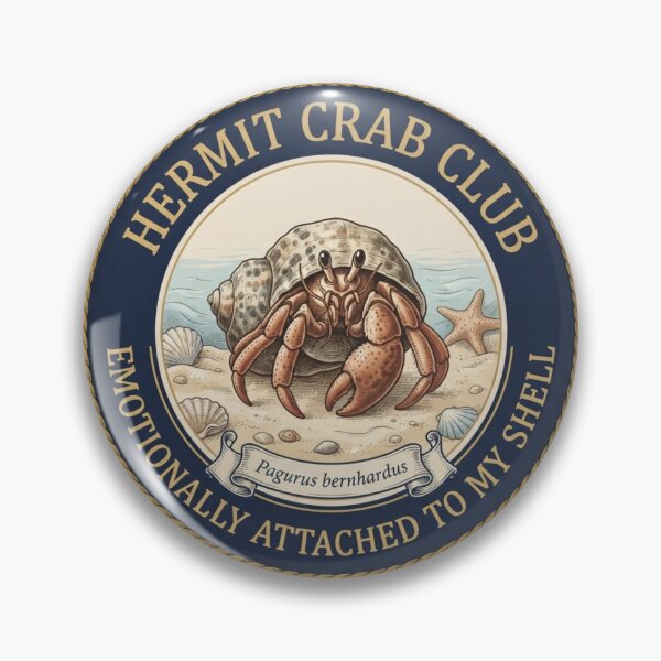 Item preview, Emotionally Attached To My Shell Hermit Crab Humor Badge designed and sold by CalmCapy Co.