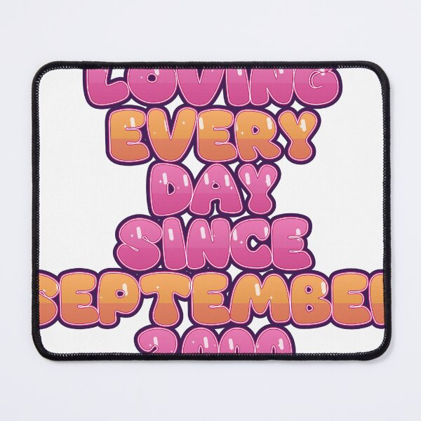 Item preview, LOVING EVERY DAY SINCE SEPTEMBER 2000 designed and sold by TheIconSmith.