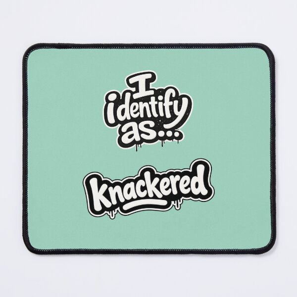 Item preview, I identify as knackered designed and sold by ClanRaeDesign.
