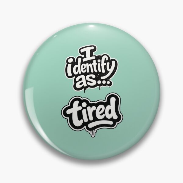 Item preview, I identify as tired designed and sold by ClanRaeDesign.