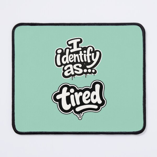 Item preview, I identify as tired designed and sold by ClanRaeDesign.