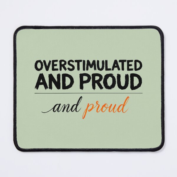 Item preview, Overstimulated and Proud Typography Art designed and sold by Agnisherl.