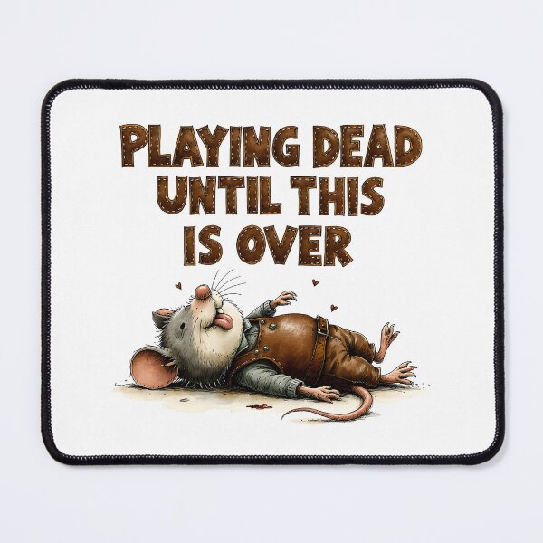 Item preview, Playing Dead Until This Is Over – Funny Opossum Design designed and sold by MaciejRudzinsky.