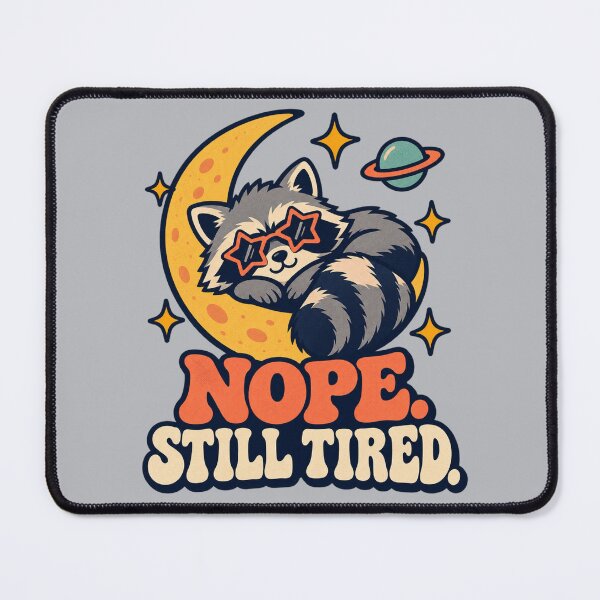Item preview, Nope. Still Tired. — Cosmic Raccoon designed and sold by Planetporridge.