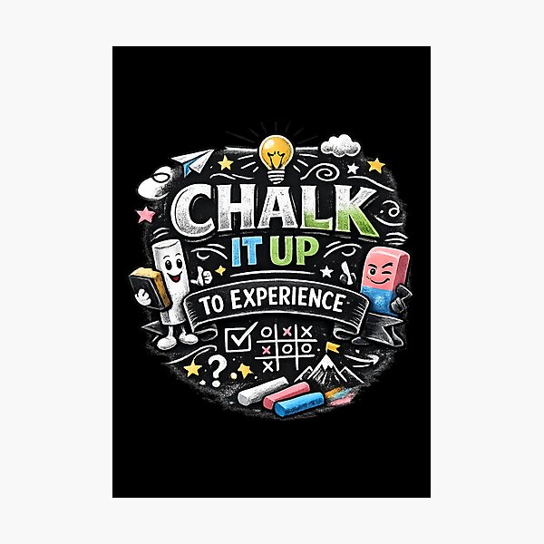 Item preview, Chalk It Up to Experience – Creative Learning & Growth designed and sold by SidTastic .